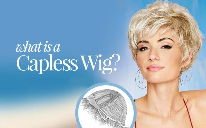 Advantages of Capless Wigs